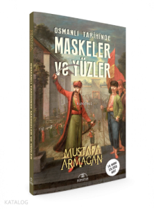 Osmanlı Tarihinde Maskeler ve Yüzler