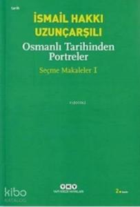 Osmanlı Tarihinden Portreler; Seçme Makaleler 1