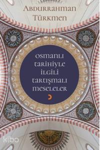 Osmanlı Tarihiyle İlgili Tartışmalı Meseleler