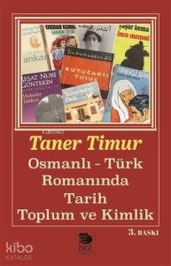 Osmanlı - Türk Romanında Tarih Toplum ve Kimlik