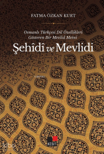 Osmanlı Türkçesi Dil Özellikleri Gösteren Bir Mevlid Metni ŞEHÎDÎ Ve Mevlidi
