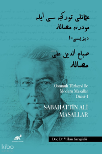 Osmanlı Türkçesi ile Modern Masallar Dizisi-I ;Sabahattin Ali Masalları