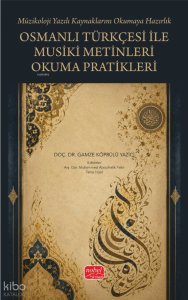 Osmanlı Türkçesi ile Musiki Metinleri Okuma Pratikleri