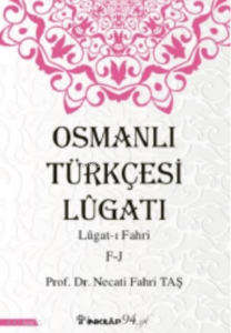 Osmanlı Türkçesi Lügatı - Lügatı Fahri F - J