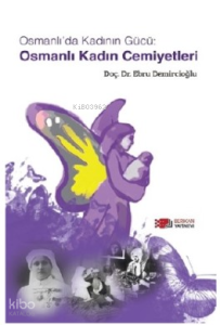 Osmanlı'da Kadının Gücü - Osmanlı Kadın Cemiyetleri