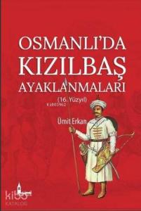 Osmanlı'da Kızılbaş Ayaklanmaları (16.Yüzyıl)