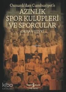 Osmanlı'dan Cumhuriyet'e Azınlık Spor Kulüpleri ve Sporcular