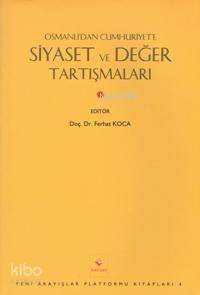 Osmanlı'dan Cumhuriyete Siyaset ve Değer Tartışmaları