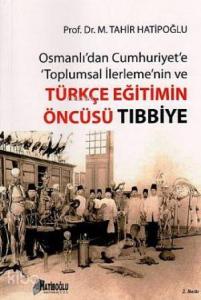 Osmanlı'dan Cumhuriyet'e Toplumsal İlerleme'nin ve Türkçe Eğitimin Öncüsü Tıbbiye