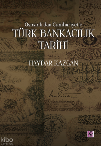 Osmanlı'dan Cumhuriyet'e Türk Bankacılık Tarihi
