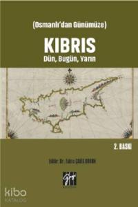 Osmanlı'dan Günümüze Kıbrıs Dün, Bugün, Yarın