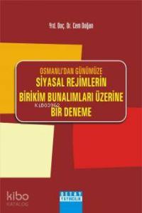 Osmanlıdan Günümüze Siyasal Rejimlerin Birikim Bunalımları Üzerine Bir Deneme