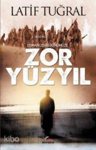 Osmanlıdan Günümüze Zor Yüzyıl