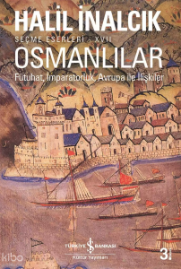 Osmanlılar– Fütuhat, İmparatorluk, Avrupa İle İlişkiler