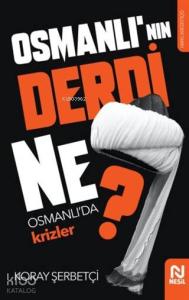 Osmanlı'nın Derdi Ne?; Osmanlı'da Krizler