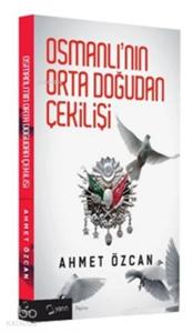 Osmanlı'nın Orta Doğudan Çekilişi