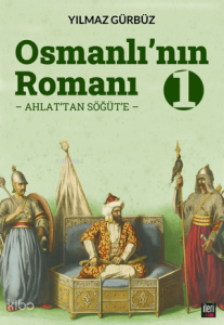 Osmanlı'nın Romanı - 1: Ahlat'tan Söğüt'e