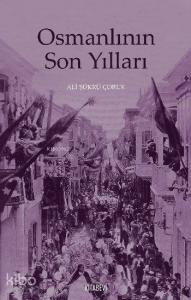 Osmanlının Son Yılları