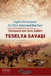 Osmanlı'nın Son Zaferi - Teselya Savaşı
