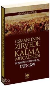 Osmanlı'nın Zirvede Kalma Mücadelesi; Düşüşler / Tutunuşlar 1703-1789