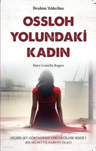 Ossloh Yolundaki Kadın: Mary Coniella Rogers - Hiçbir Şey Göründüğü Gibi Değildir Serisi 1;Bir Müfettiş Harvey Olayı