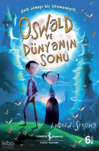 Oswald ve Dünyanın Sonu; Ünlü Olmayı Hiç İstememişti!..
