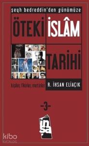 Öteki İslam Tarihi 3. Cilt; Şeyh Bedreddin'den Günümüze