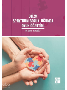 Otizm Spektrum Bozukluğunda Oyun Öğretimi