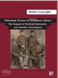 Ottoman Traces in Southern Africa  The Impact of Eminent Turkish Emissaries and Muslim Theologians
