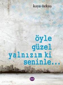 Öyle Güzel Yalnızım Ki Seninle...