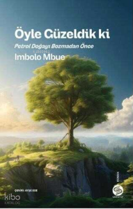 Öyle Güzeldik Ki - Petrol Doğayı Bozmadan Önce