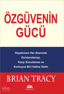 Öz Güvenin Gücü/Brian Tracy/Kreatif