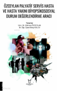 Özceylan Palyatif Servis Hasta ve Hasta Yakını Biyopsikososyal Durum Değerlendirme Aracı