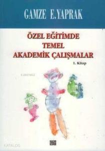 Özel Eğitimde Temel Akademik Calışmalar 1