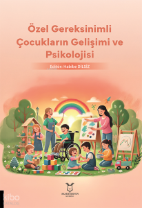 Özel Gereksinimli Çocukların Gelişimi ve Psikolojisi