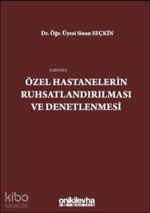 Özel Hastanelerin Ruhsatlandırılması ve Denetlenmesi