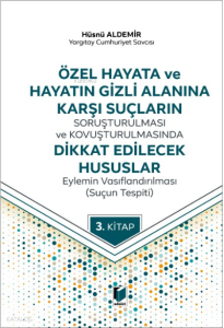 Özel Hayata ve Hayatın Gizli Alanına Karşı Suçların Soruşturulması ve Kovuşturulmasında Dikkat Edilecek Hususlar;Eylemin Vasıflandırılması (Suçun Tespiti)