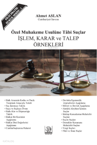 Özel Muhakemeye Tabi Suçlar İşlem, Karar Ve Talep Örnekleri