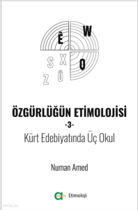 Özgürlüğün Etimolojisi-3 - Kürt Edebiyatında Üç Okul