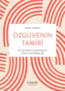 Özgüvenin Tamiri;Öz Saygınızı Geliştirecek Etkili Alıştırmalar