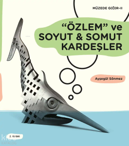 ”Özlem” ve Soyut - Somut Kardeşler;Müzede G(ö)r – II