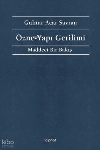 Özne - Yapı Gerilimi;Maddeci Bir Bakış