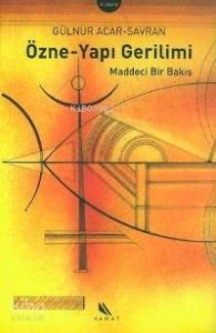 Özne-Yapı Gerilimi; Maddeci Bir Bakış