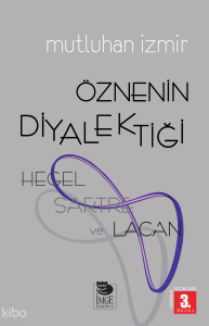 Öznenin Diyalektiği - Hegel, Sartre ve Lacan