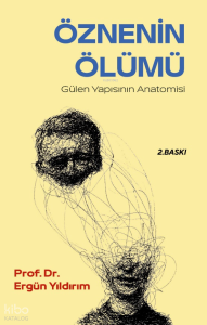 Öznenin Ölümü;Gülen Yapısının Anatomisi