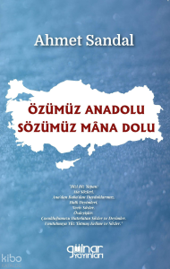 Özümüz Anadolu / Sözümüz Mâna Dolu