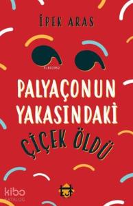 Palyaçonun Yakasındaki Çiçek Öldü