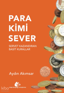 Para Kimi Sever;Servet Kazandıran Basit Kurallar