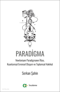 Paradigma;Newtoniyen Paradigmanın İflası, Kuantumsal Evrensel Oluşum ve Toplumsal Hakikat