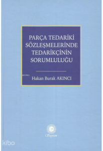 Parça Tedariki Sözleşmelerinde Tedarikçinin Sorumluluğu